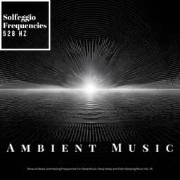 Healing Beyond The Frequencies, Ultimate Sleep Music, Ambient Background Binaaural Beats - Solfeggio Frequencies 528Hz