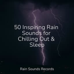 50 Inspiring Rain Sounds for Chilling Out & Sleep - Avslappning Sound