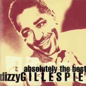 Absolutely The Best: Dizzy Gillespie - Dizzy Gillespie