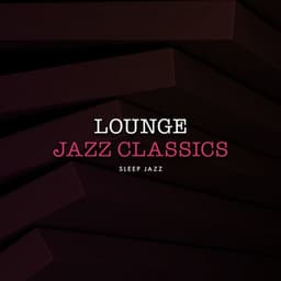 Lounge Jazz Classics - Sleep Jazz