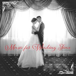 Music for Weeding Time. Romantic Weeding Ceremony with Solo Piano & Celebrate Time with Family and Friends - Easy Listening Relaxation Piano Radio