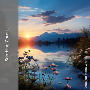 Soothing Caress: Comfort in Serenity - Ambient Piano Works