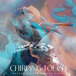 Chirping Touch - Nature Sounds Nature Music