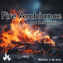 Fire Ambiance for Relaxation - Meditation in My Room