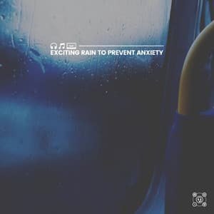 Exciting Rain to Prevent Anxiety - Rain Sounds FX