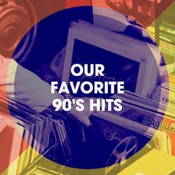 Our Favorite 90's Hits - Best of Eurodance