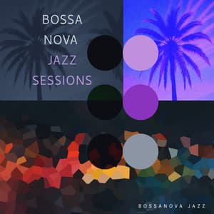 Bossa Nova Jazz Sessions - Bossanova Jazz