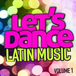 Let's Dance : Latin Music Vol. 1 - Let's Dance