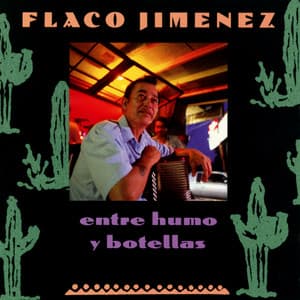 Entre Humo Y Botellas - Flaco Jimenez
