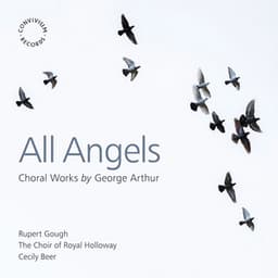 All Angels: Choral Works by George Arthur - George Arthur