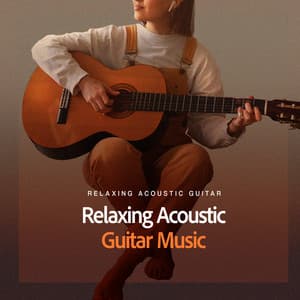 Relaxing Acoustic Guitar Music - Relaxing Acoustic Guitar