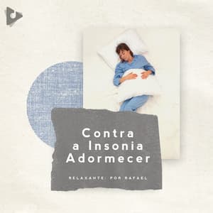 Contra a Insônia Adormecer - Relaxante: Por Rafael