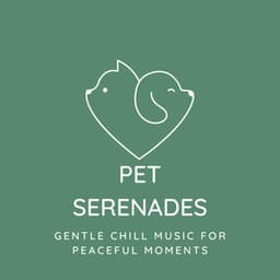 Pet Serenades: Gentle Chill Music for Peaceful Moments - Static Peace