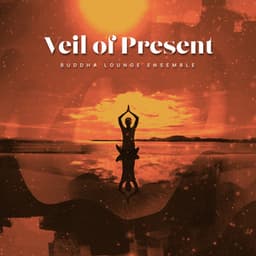 Veil of Present - Buddha Lounge Ensemble