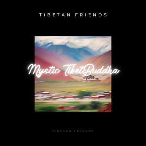 Mystic Tibet - Tibetan Friends