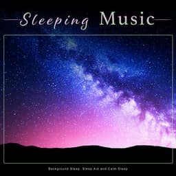 Sleeping Music: Background Sleep, Sleep Aid and Calm Sleep - Pure Sleeping Music