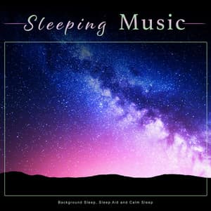 Sleeping Music: Background Sleep, Sleep Aid and Calm Sleep - Pure Sleeping Music