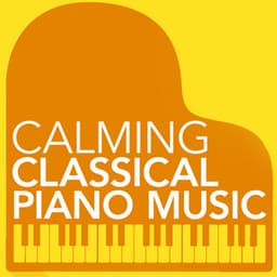 Calming Classical Piano Music - Calming Piano Music