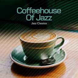 Coffeehouse Of Jazz - Jazz Classico