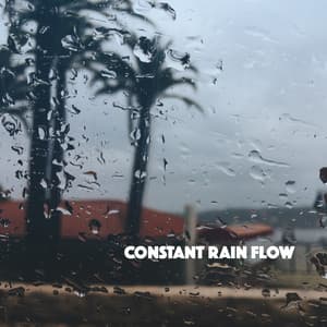 Constant Rain Flow - Relaxing Rain Sounds