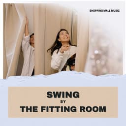 Swing by the Fitting Room - Shopping Music Channel