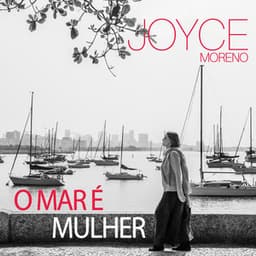 O Mar é Mulher - Joyce Moreno