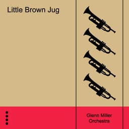 Little Brown Jug - Glenn Miller Orchestra