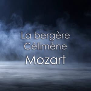 "La bergère Célimène" and other works - Mozart - Wolfgang Amadeus Mozart