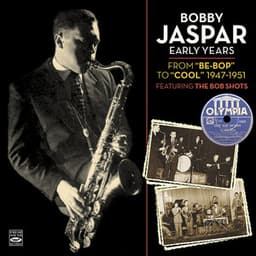 Bobby Jaspar Early Years: From Be-Bop to Cool - 1947-1951 - Bobby Jaspar
