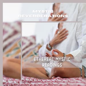Ethereal Mystic Readings - Mystic Reverberations