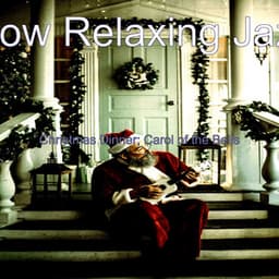 Christmas Dinner; Carol of the Bells - Slow Relaxing Jazz