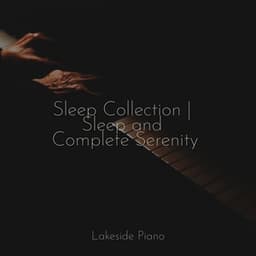 Sleep Collection | Sleep and Complete Serenity - Piano Prayer