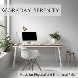 Workday Serenity: Music for Physical and Emotional Relief - Relieving Stress Music Collection
