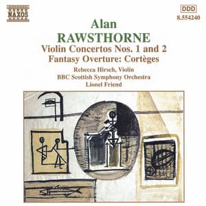 RAWSTHORNE: Violin Concertos Nos. 1 and 2 / Corteges - Alan Rawsthorne
