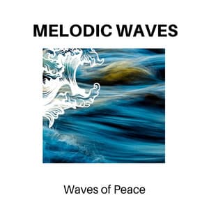 Melodic Waves - Waves of Peace - Calm Music