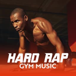 Hard Rap Gym Music: Rage Trap, Agressive Hip-Hop, Best Motivation Workout - Workout Chillout Music Collection