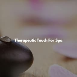 Therapeutic Touch For Spa - Spa Music Playlist