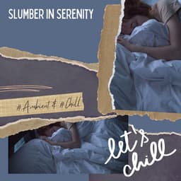 Slumber in Serenity - Peaceful Retreat - Ambient 11, Serenity Calls