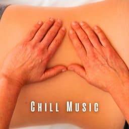 Chill Music: Melodies for Calming Massages - Clouds of Calm