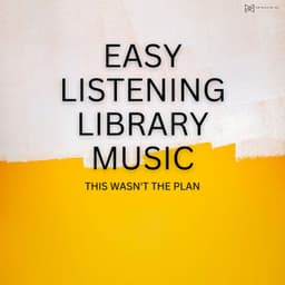 This Wasnt the Plan - Easy Listening Library Music