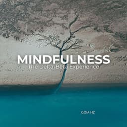 The Delta-Beta Experience: Binaural Soundscapes for Mindfulness - Goia Hz