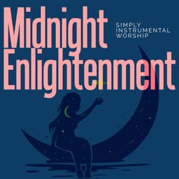 Midnight Enlightenment - Simply Instrumental Worship
