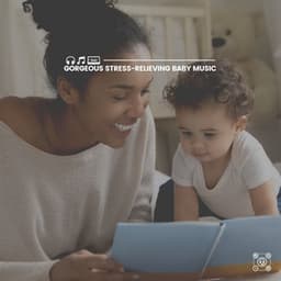 Gorgeous Stress-Relieving Baby Music - Bright Baby Lullabies