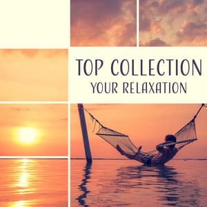 TOP Collection: Your Relaxation - Relaxation Music Academy