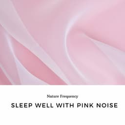 Sleep Well with Pink Noise - Nature Frequency