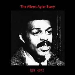 The Albert Ayler Story - Albert Ayler