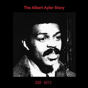 The Albert Ayler Story - Albert Ayler