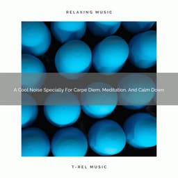 A Cool Noise Specially For Carpe Diem, Meditation, And Calm Down - Sweet Baby Dreams & Noises