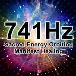 741Hz Sacred Energy Orbiting Manifest Healing - 741Hz Energy Orbiting Manifest Healing