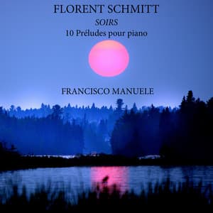 Florent Schmitt, Soirs: 10 Préludes pour piano - Florent Schmitt